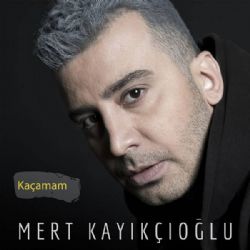 Mert Kayıkçıoğlu Kaçamam