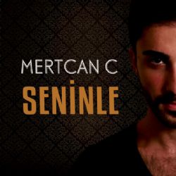 Mertcan C Seninle