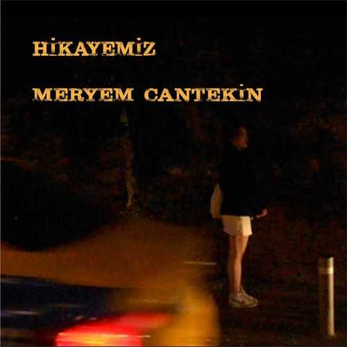 Meryem Cantekin Hikayemiz