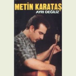 Metin Karataş Ayrı Değiliz