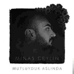 Minas Ceylin Mutluyduk Aslında