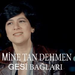 Mine Tan Dehmen Gesi Bağları