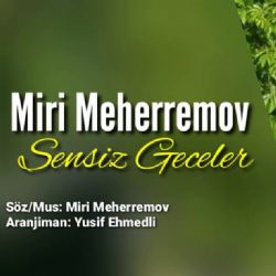 Miri Meherremov Sensiz Geceler