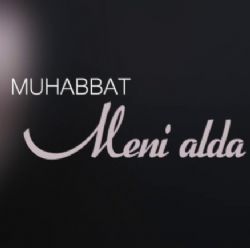 Muhabbat Meni Alda