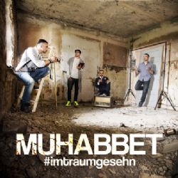 Muhabbet Imtraumgesehn