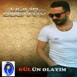 Münir Doğanay Gülün Olayım