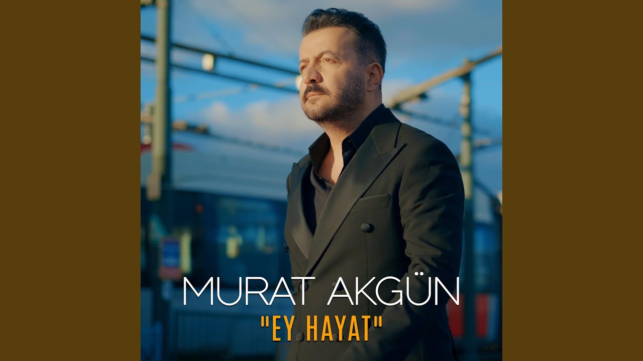 Murat Akgün Ey Hayat