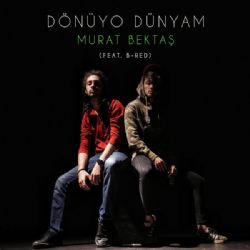 Murat Bektaş Dönüyo Dünyam