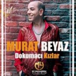 Murat Beyaz Dokumacı Kızlar