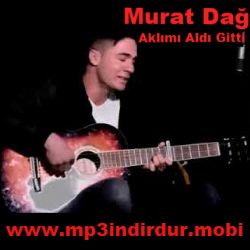 Murat Dağ Aklımı Aldı Gitti