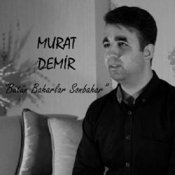 Murat Demir Bütün Baharlar Sonbahar