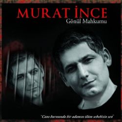 Murat İnce Gönül Mahkumu