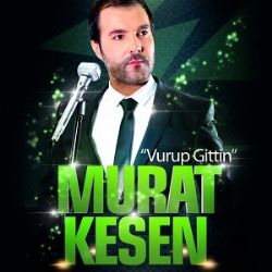 Murat Kesen Vurup Gittin