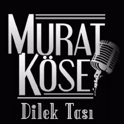 Murat Köse Dilek Taşı