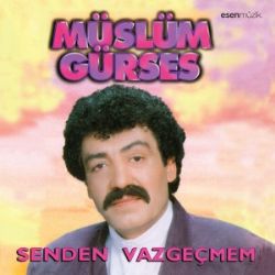 Müslüm Gürses Senden Vazgeçmem