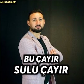 Mustafa Er Bu Çayır Sulu Çayır