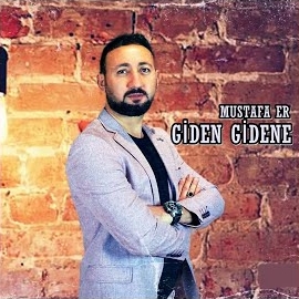 Mustafa Er Giden Gidene