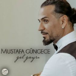 Mustafa Güngece Gel Gayrı