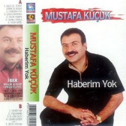 Mustafa Küçük Haberim Yok