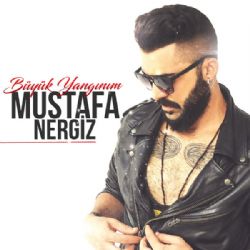 Mustafa Nergiz Büyük Yangınım