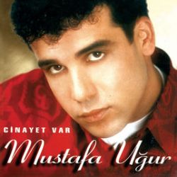 Mustafa Uğur Cinayet Var