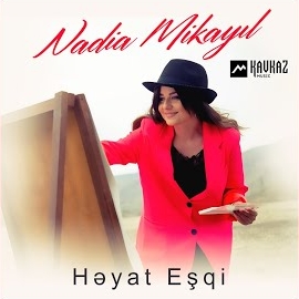 Nadia Mikayil Heyat Eşqi