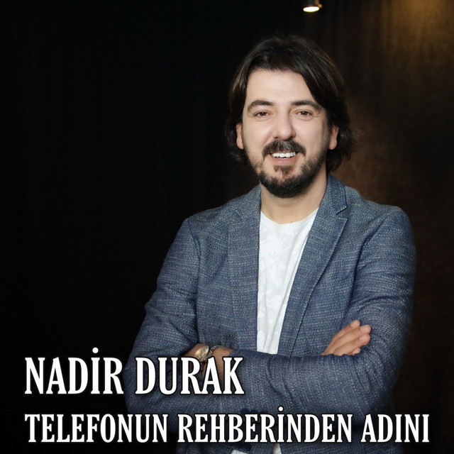 Nadir Durak Telefonun Rehberinden Adını