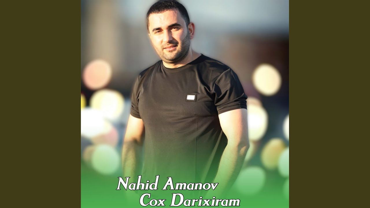 Nahid Amanov Çox Darıxıram