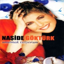 Naşide Göktürk Unutmak İstiyorum