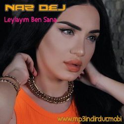 Naz Dej Leylayım Ben Sana