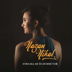 Nazan Nihal Ayrılıklar Öldürmüyor