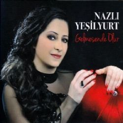 Nazlı Yeşilyurt Gelmesende Olur