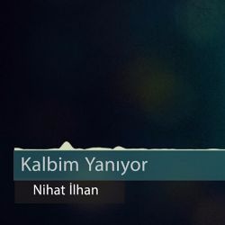 Nihat İlhan Kalbim Yanıyor