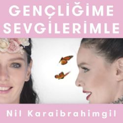 Nil Karaibrahimgil Kelebeğin Hayat Sırları (Gençliğime Sevgilerimle)