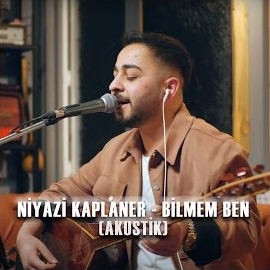 Niyazi Kaplaner Bilmem Ben