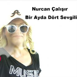 Nurcan Çalışır Bir Ayda Dört Sevgili