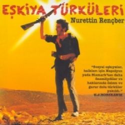 Nurettin Rençber Eşkiya Türküleri