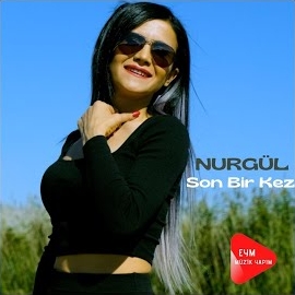 Nurgül Son Bir Kez