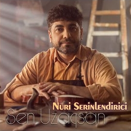 Nuri Serinlendirici Sen Uzaqsan