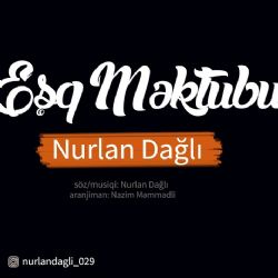 Nurlan Dağlı Eşq Mektubu