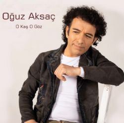 Oğuz Aksaç O Kaş O Göz