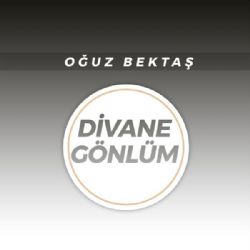 Oğuz Bektaş Divane Gönlüm