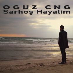 Oğuz Cng Sarhoş Hayalim