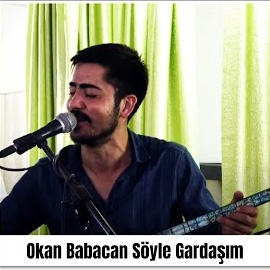 Okan Babacan Söyle Gardaşım