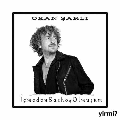 Okan Şarlı İçmeden Sarhoş Olmuşum