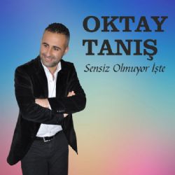 Oktay Tanış Sensiz Olmuyor İşte