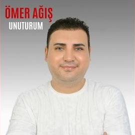 Ömer Ağiş Unuturum