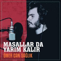 Ömer Can Sağlık Masallar Da Yarım Kalır