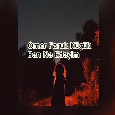 Ömer Faruk Küçük Ben Ne Edeyim