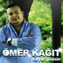 Ömer Kağıt Hayal Gibisin